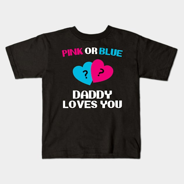 Daddy Pink or Blue Loves You Gender Reveal Party Kids T-Shirt by FanaticTee